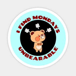 I Find Mondays Unbearable | Workday Pun Magnet